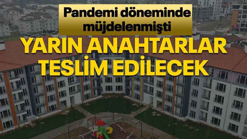 Pandemi döneminde müjdelenmişti Yarın anahtarlar teslim edilecek